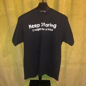 Keep Staring I Might Do A Trick Shirt - Size L
